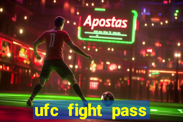 ufc fight pass onde assistir